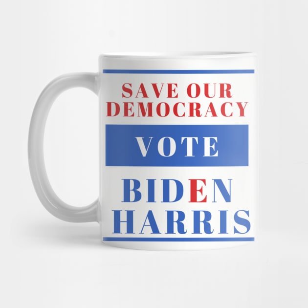 Save Our Democracy - VOTE - Biden Harris 2020 by Ink in Possibilities